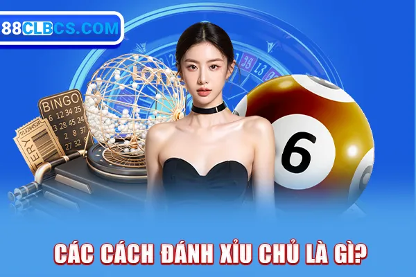 Các cách đánh xỉu chủ là gì?