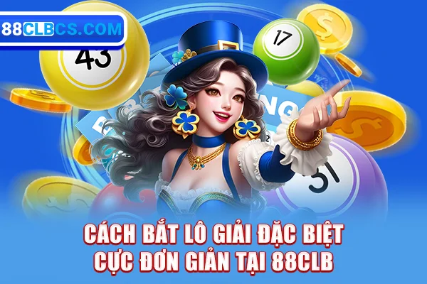 Cách bắt lô giải đặc biệt cực đơn giản tại 88CLB