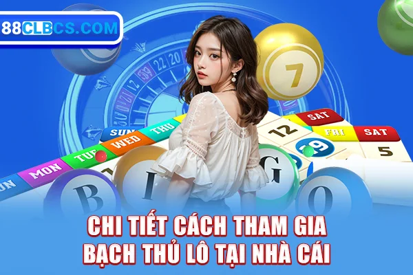 Chi tiết cách tham gia bạch thủ lô tại nhà cái 88CLB