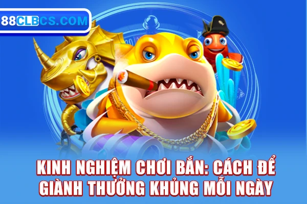 Kinh nghiệm chơi bắn cá