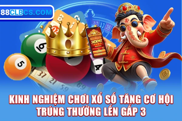 Kinh nghiệm chơi xổ số tăng cơ hội trúng thưởng lến gấp 3