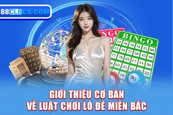 Giới thiệu cơ bản về luật chơi lô đề miền Bắc