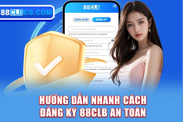 Hướng dẫn nhanh chóng đăng ký 88clb an toàn