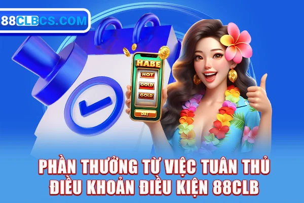 Phần thưởng từ việc tuân thủ điều khoản điều kiện 88CLB