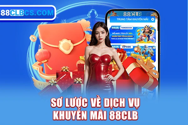 Sơ lược về dịch vụ khuyến mãi 88CLB