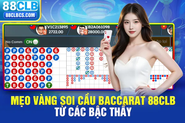 Mẹo vàng soi cầu Baccarat 88clb  từ các bậc thầy